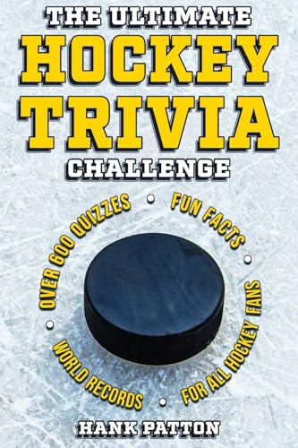 The Ultimate Hockey Trivia Challenge: Over 600 Quiz Questions for Die-Hard Hockey Fans