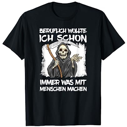 Beruflich wollte ich schon immer was mit Menschen machen Halbarm T-Shirt