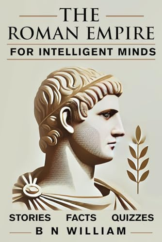The Roman Empire for Intelligent Minds: Quizzes, Stories, and Facts