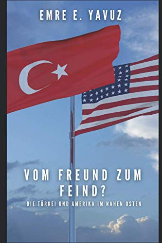 Vom Freund zum Feind? Die Türkei und Amerika im Nahen Osten: Eine Bestandsaufnahme der Jahre 2016-2019