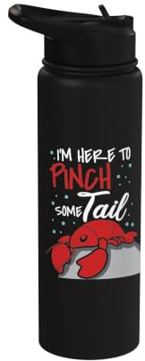 I'm here to Pinch Some Tail Lobster Stainless Steel Insulated Water Bottle