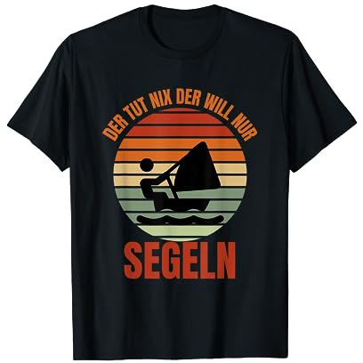 Der Tut Nix Der Will Nur Segeln - Lustiges Seemanns T-Shirt
