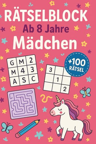 Rätselblock Ab 8 Jahre Mädchen: +100 Rätsel – Spielerische Denkabenteuer für clevere Köpfe und schlaue Denker