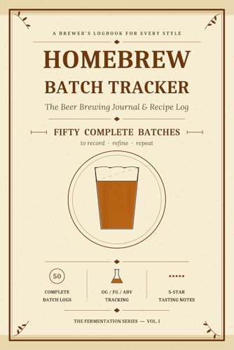 Homebrew Batch Tracker: Beer Brewing Journal & Logbook for Homebrewers — Record Ingredients, Fermentation, Tasting Notes & ABV for 50 Complete Batches | Perfect Gift for Beer Brewers