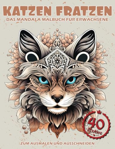 Katzen Mandalas | Katzen Fratzen | Katzen Malbuch für Erwachsene und Jugendliche | 40 Tolle Motive | Perfektes Geschenk für Katzenliebhaber