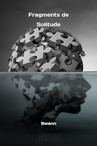 Fragments de solitude: Recueil de poèmes sur les solitudes invisibles