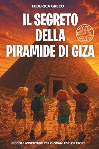 Il Segreto della Piramide di Giza: Libro di avventura e mistero per bambini e ragazzi
