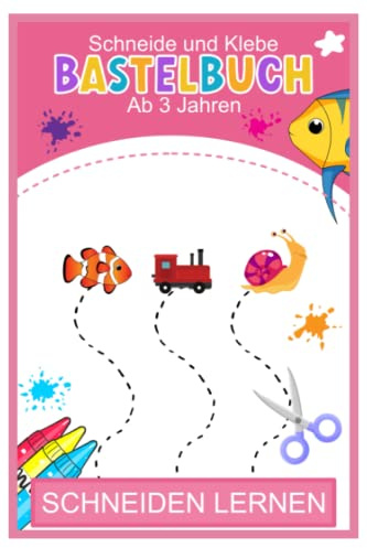 Schneide und Klebe Bastebuch: Ausschneiden für Kinder ab 3 Jahren Schneidführerschein 36 Seiten - Ausschneidebuch für Mädchen