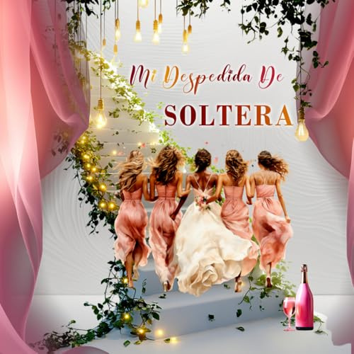 Mi Despedida de Soltera – Libro de Firmas para la Novia | Recuerdos Inolvidables del Team Bride: 120 páginas en blanco / 21 cm x 21 cm.