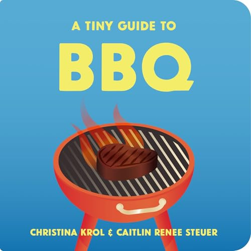 A Tiny Guide to BBQ: A Funny Foodie Board Book for Toddlers, Unique Baby Shower or First Birthday Gift, New Dad Summer Grilling & Outdoor Cooking Book for Kids