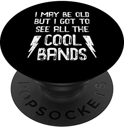 I May Be Old But I Got To See All The Cool Bands PopSockets mit austauschbarem PopGrip
