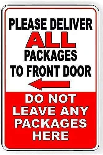 Please Deliver All Packages To Front Door Do Not Leave Packages Here Signs Warning Traffic Road Street Caution Sign Safety Sign Indoor Or Outdoor Signs For Home Office Work 8X12 Inches