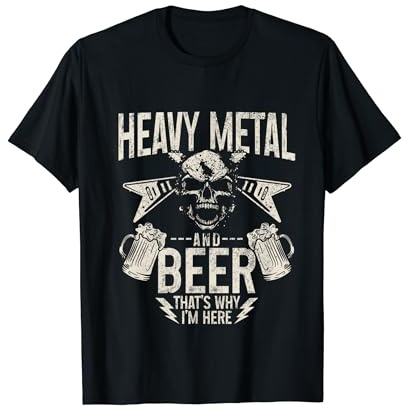 Ventilador de metal Heavy Metal & Beer That's Why I'm Here Camiseta