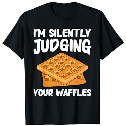 Waffle Maker I Silently Judging Your Waffles T-Shirt