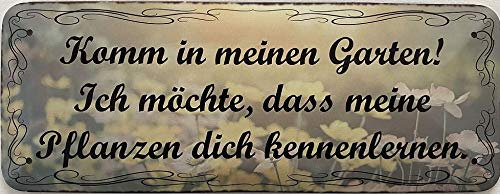 Blechschild 27 x 10 cm Komm in meinen Garten ! Ich möchte, dass meine Pflanzen dich kennenlernen ! - Deko7