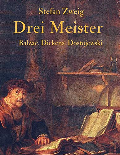 Drei Meister: Honoré de Balzac. Charles Dickens. Fjodor Dostojewksi