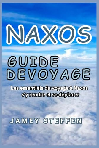 NAXOS GUIDE DE VOYAGE: Les essentiels du voyage à Naxos s'y rendre et se déplacer