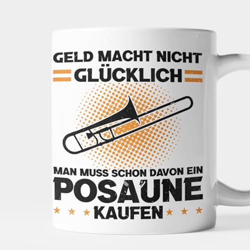 Posaune Tasse Posaunespieler Geschenk Musikinstrument Posaune spielen Musik - Geld macht nicht glücklich man muss schon davon ein Posaune kaufen Kaffeebecher