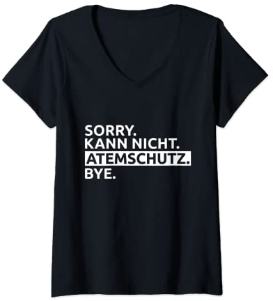 Damen Sorry. Kann Nicht. Atemschutz. Bye T-Shirt mit V-Ausschnitt