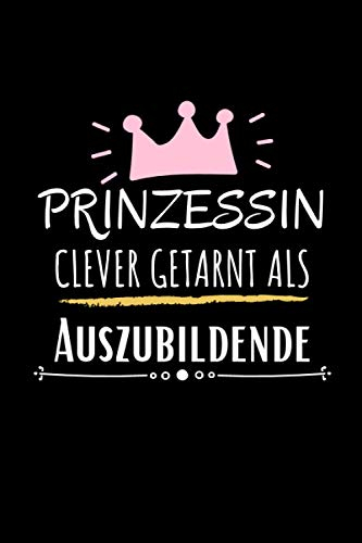 Prinzessin clever getarnt als Auszubildende: Geschenkideen für Auszubildende | Azubi Weihnachten Geschenk zur ausbildung - Notizbuch a5 liniert