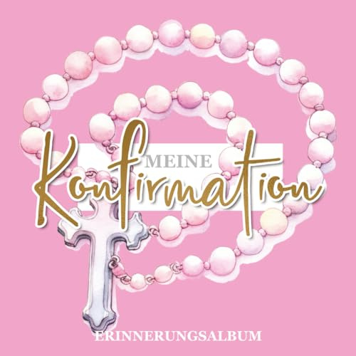 Meine Konfirmation - Erinnerungsalbum: Perfekt für Glückwünsche, Sprüche und Widmungen - Gästebuch zum Ausfüllen für Mädchen