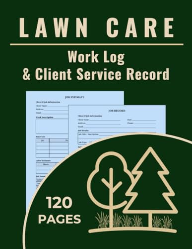 Lawn Care Work Log & Client Service Record: Track Jobs, Hours, Services, and Payments for Lawn Maintenance, Mowing, and Landscaping