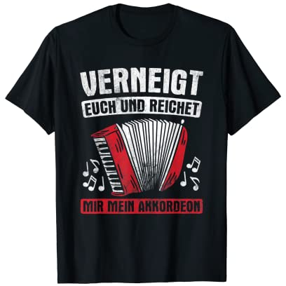 Verneigt Euch Und Reicht Akkordeon Steirische Akkordeon T-Shirt