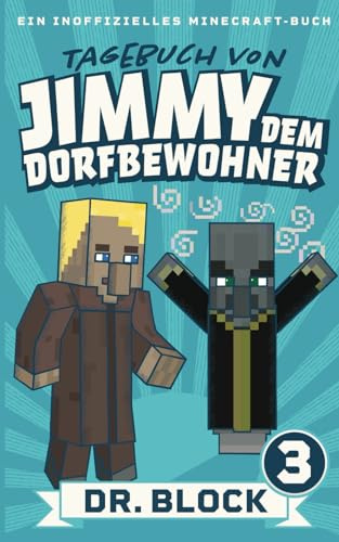 Tagebuch von Jimmy dem Dorfbewohner 3: Ein inoffizielles Minecraft-Buch für Kinder