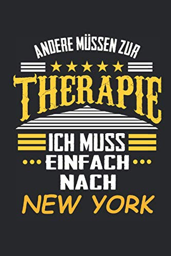 Andere müssen zur Therapie Ich muss einfach nach New York: Notizbuch mit 110 Seiten, kein Reiseführer, als Geschenk, auch nur als Deko anwendbar in Form eines Schild