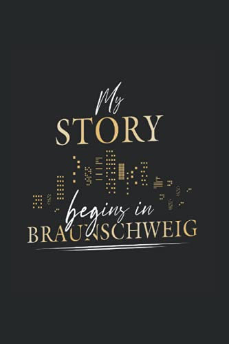 My Story begins in Braunschweig: Liniert Notizbuch Tagebuch Geschenkidee Notizheft Braunschweig Geschenk