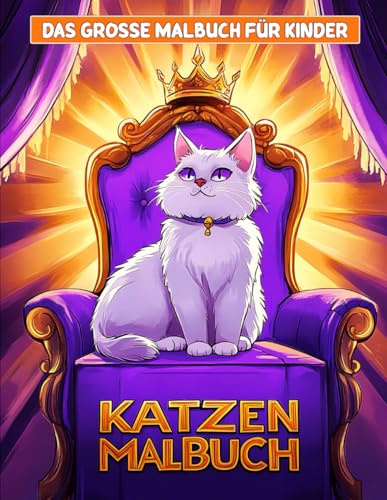 Katzen Malbuch für Kinder: Wunderbare Geschenkidee Für Junge Künstler – Ideal Für Geburtstage Und Feiertage