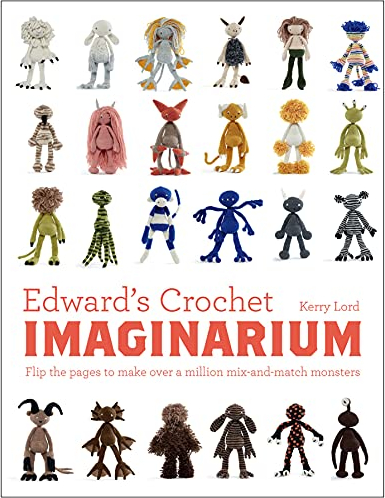 Edward's Crochet Imaginarium: Flip the pages to make over a million mix-and-match monsters (Edward's Menagerie Book 1) (English Edition)