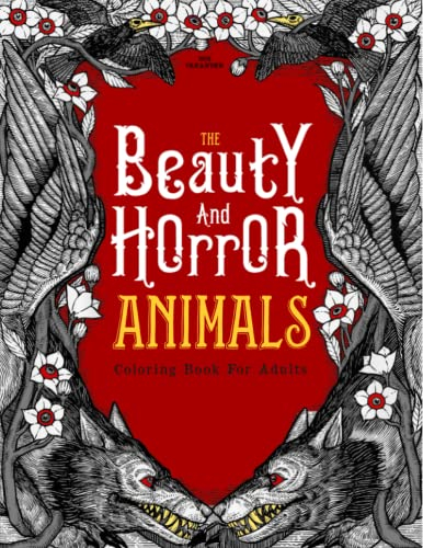 The Beauty and Horror Animals: Coloring Book for Adults | Devilishly Gory, Beautiful, and Therapeutic to color !