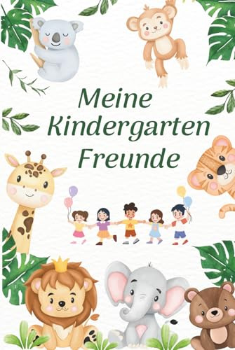 Meine Kindergarten-Freunde – Ein liebevolles Freundebuch für Kinder: Ein buntes Erinnerungsbuch zum Ausfüllen, Malen & Einkleben – ideales Geschenk zum Kindergarten-Abschied oder Geburtstag