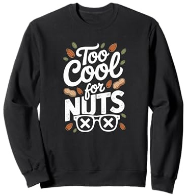 Too Cool For Nuts Nut Free Lifestyle Allergy Warriors Sweatshirt