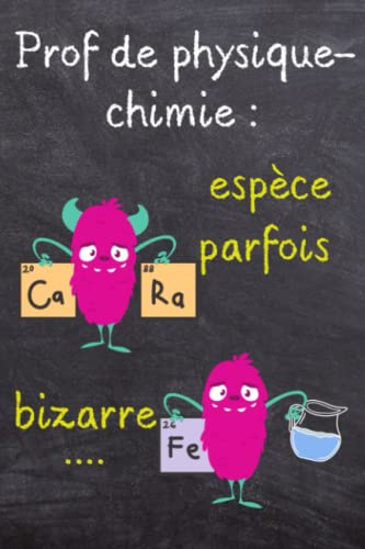 Prof de Physique Chimie : espèce parfois bizarre: Carnet de notes pour prof, achat pour lui dire merci, pour la fin d’année scolaire…