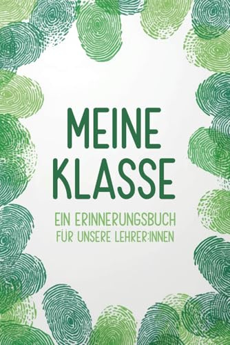 Erinnerungsbuch für LehrerInnen - Meine Klasse: Ein Abschiedsbuch voller Erinnerungen und Dank von Schülern: Klassenbuch für Grundschule | ... zum Schuljahresende | Freundebuch Stil