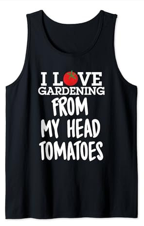 I Love Gardening From My Head Tomatoes - Funny Pun Soil Tank Top