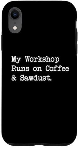 Workshop Runs on Coffee Sciure Citation amusante sur le travail du bois Coque pour iPhone XR
