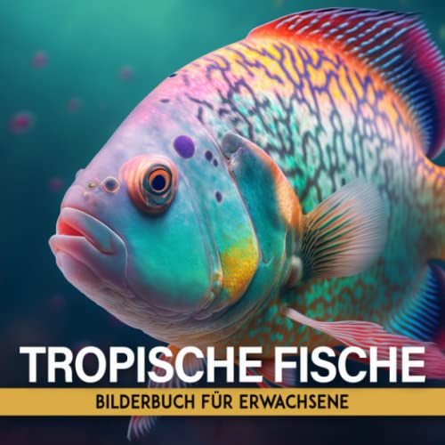 Tropische Fische Bilderbuch Für Erwachsene: Bilderbuch Für Erwachsene Mit Demenz Und Alzheimer-patienten | Leichtes Und Entspannendes Gedächtnisbuch ... | Mentale Stimulation Für Ältere Menschen