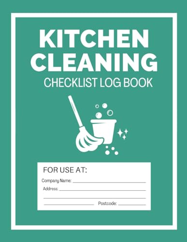 Kitchen Cleaning Checklist Log Book: Daily & Weekly Cleaning Schedule and Checklist For Commercial Kitchen, Restaurants, Cafes and Catering Businesses