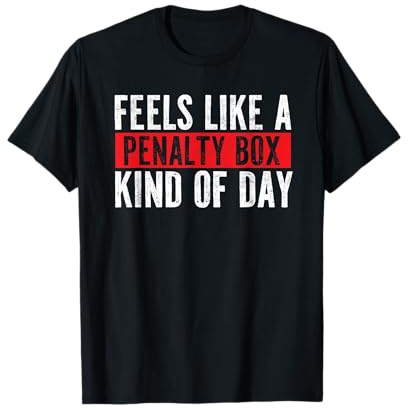 Funny Hockey Saying Feels Like a Penalty Box Day T-Shirt