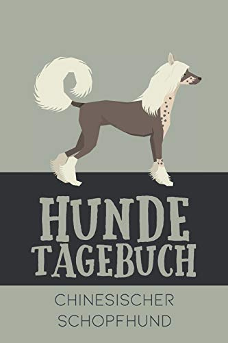 Hundetagebuch Chinesischer Schopfhund: Das Buch für deinen Hund, zum Eintragen und ausfüllen. Eintragebuch für Hundebesitzer