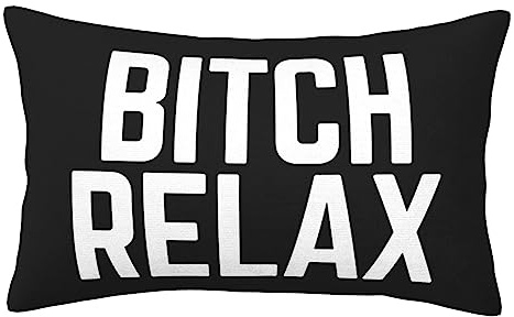 HYYTNHJSD Bitch Relax Throw Pillow Case Suitable for Sofa Living Room Bedroom Dormitory Decoration 14x20, White