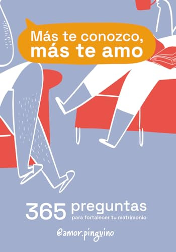 Más te Conozco, Más Te Amo: Libro con 365 Preguntas para el Matrimonio: 1 Pregunta al Día para Conversar, Reír y Conectar con tu Pareja Todo el Año | Amor Pingüino
