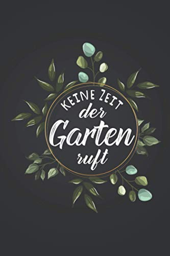 Keine Zeit, der Garten ruft: Garten NOTIZBUCH | Format 6x9 (ca. DIN A5) | 120 Seiten Softcover | Kariert, kariertes papier, Karopapier | Tolles ... Landschaftsgärtnerin die gerne Beete anlegen