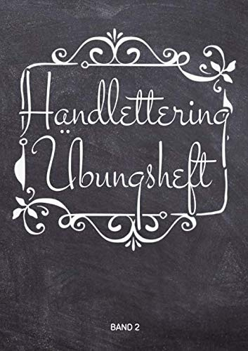 Handlettering Übungsheft: Kalligraphie Vorlagenbuch für Anfänger