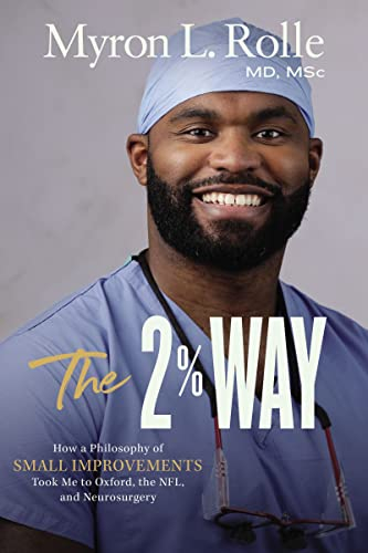 The 2% Way: How a Philosophy of Small Improvements Took Me to Oxford, the NFL, and Neurosurgery (English Edition)