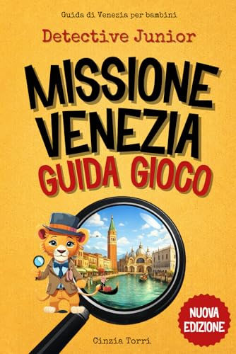 Guida di Venezia per Bambini: Detective Junior: Missione Venezia