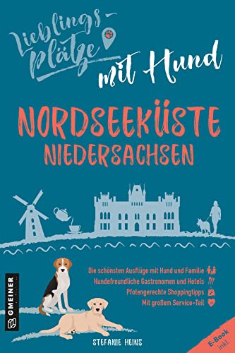 Lieblingsplätze mit Hund - Nordseeküste Niedersachsen: Der ultimative Pfötchenführer